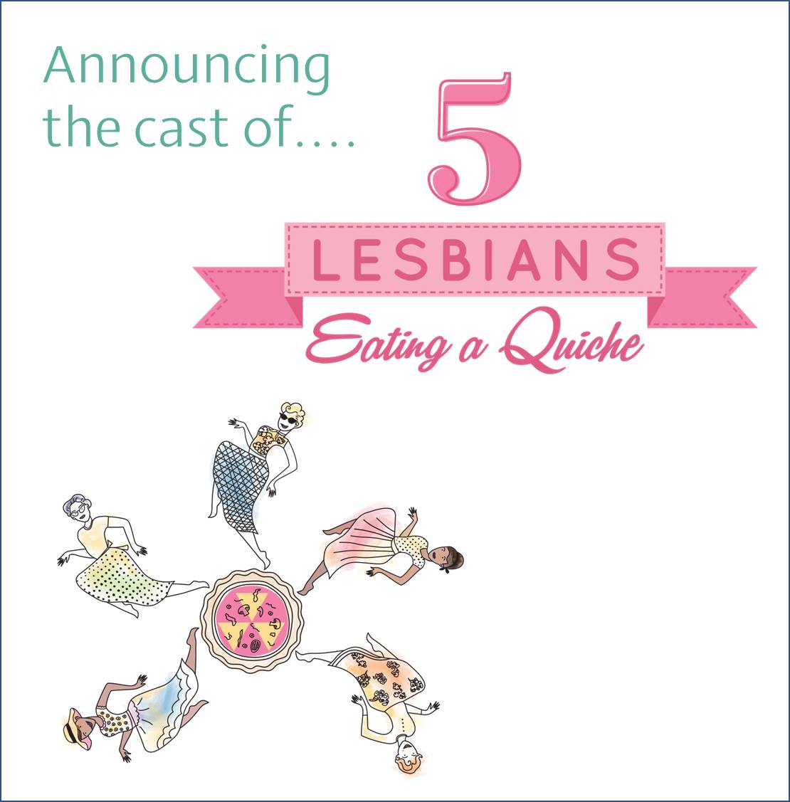 Congratulations To The Cast Of 5 Lesbians Eating A Quiche Theatrikos